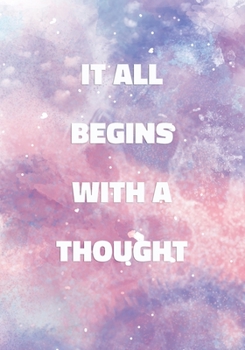 Paperback It All Begins With a Thought: Notebook with Inspirational and Motivational Quote on Pastel Marble Cover (Pink, Blue, Purple). College Ruled (Lined) Book