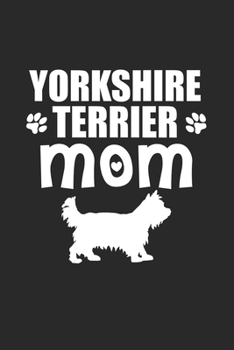 Paperback Yorkshire Terrier Mom: Terrier Mom I Owner I Dog Lover I Puppy Book