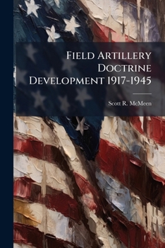Field Artillery Doctrine Development 1917-1945