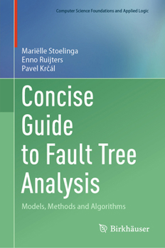 Concise Guide to Fault Tree Analysis: Models, Methods and Algorithms (Computer Science Foundations and Applied Logic)