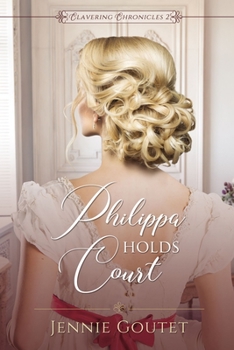 Philippa Holds Court - Book #2 of the Clavering Chronicles