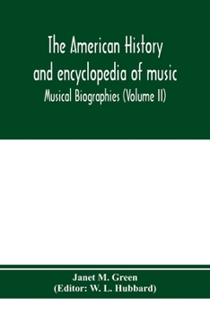 Paperback The American history and encyclopedia of music; Musical Biographies (Volume II) Book