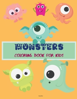 Monsters Coloring Book for Kids: Amazing Easy Monsters Coloring Book for Kids Cute and Funny Monsters For Kids Ages 4-8 Relaxing Colouring Book For Girls & Boys