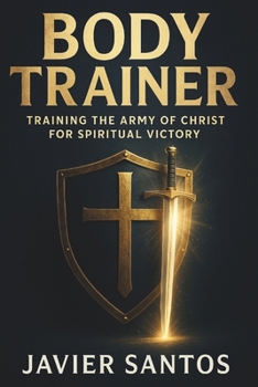 Paperback Body Trainer: Training the Army of Christ for Spiritual Victory Book