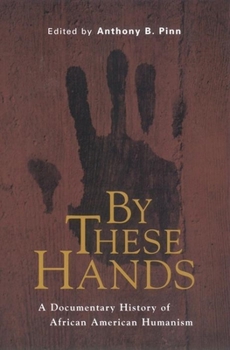 Paperback By These Hands: A Documentary History of African American Humanism Book