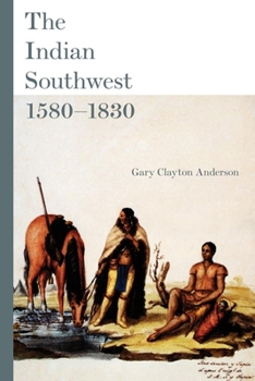 Hardcover The Indian Southwest, 1580-1830: Ethnogenesis and Reinvention Book