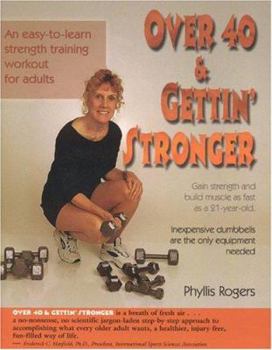 Paperback Over 40 & Gettin' Stronger: An easy-to-learn strength training workout for adults Book