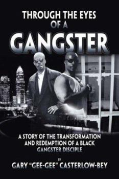 Paperback Through the Eyes of a Gangster: A Story of the Transformation and Redemption of a Black Gangster Disciple Book