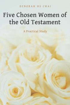 Paperback Five Chosen Women of the Old Testament: A Practical Study Book