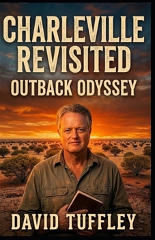 Charleville Revisited: Outback Odyssey