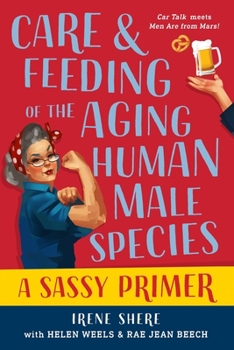 Paperback Care and Feeding of the Aging Human Male Species: A Sassy Primer Book