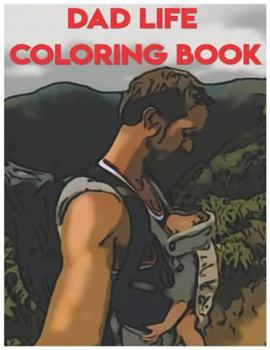 Paperback Dad Life Coloring Book: Fun and Relaxing Adults Coloring Books Book