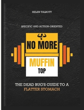 Paperback No more muffin top: The Dead Bug's Guide to a Flatter Stomach Specific and action-oriented Book