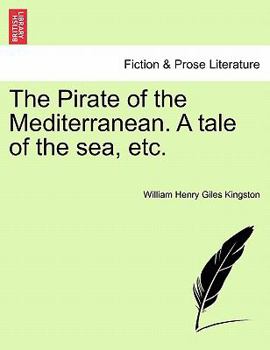 Paperback The Pirate of the Mediterranean. a Tale of the Sea, Etc. Book