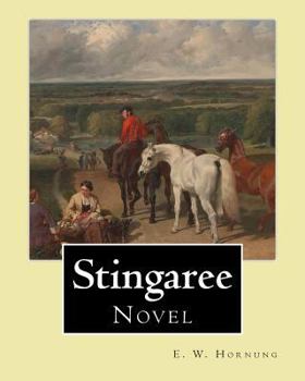 Paperback Stingaree By: E. W. Hornung, illustrated By: George W. (Washington) Lambert (13 September 1873 - 29 May 1930) was an Australian arti Book