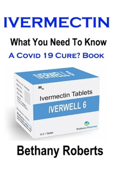 Paperback Ivermectin. A Cure For Covid 19? Book.: Covid 19 Book. A Guide To Treatments And Safe Usage. Book
