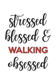 Paperback Stressed Blessed and Walking Obsessed Walking Lover Walking Obsessed Notebook A beautiful: Lined Notebook / Journal Gift,, 120 Pages, 6 x 9 inches, Pe Book