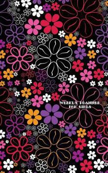 Paperback Weekly Planner Girls Edition: Floral Pattern Weekly Planner with Notes & Undated - 52 Week (12 Month) - Black / 5x8 Inches Book