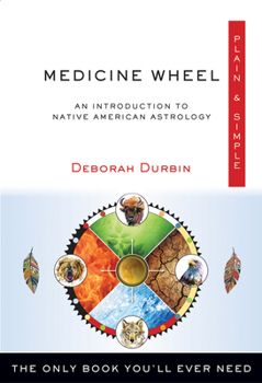 Paperback Medicine Wheel Plain & Simple: The Only Book You'll Ever Need Book