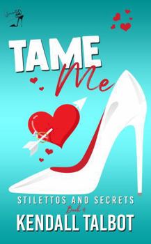 Paperback Tame Me (Stilettos and Secrets) Book