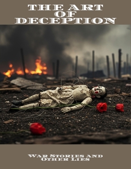 Paperback The Art Of Deception: War Stories And Other Lies Book