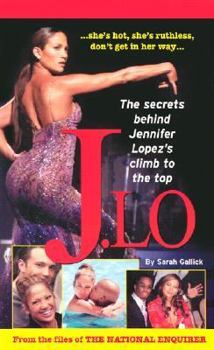 Paperback J.Lo: The Secret Behind Jennifer Lopez's Rise to the Top Book