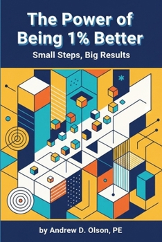 Paperback The Power of Being 1% Better: Small Steps, Big Results Book