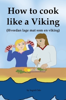 Paperback How to cook like a Viking: Hvordan lage mat som en viking (Adventures of Olaf the Viking) Book