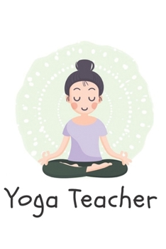 Paperback Yoga Teacher: Notebook Lined 110 Pages Size (6 x 9) Book