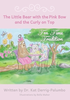 Paperback The Little Bear With The Pink Bow And The Curly On Top: Tea Time Tradition Book