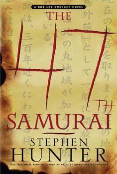 The 47th Samurai - Book #4 of the Bob Lee Swagger