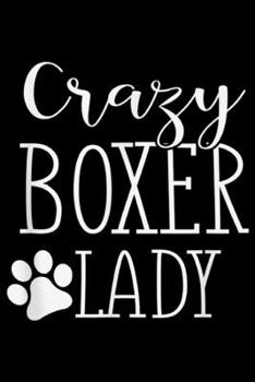 Crazy Boxer Lady: Crazy Boxer Lady - Funny Boxer Gift For Boxer Lover Journal/Notebook Blank Lined Ruled 6x9 100 Pages