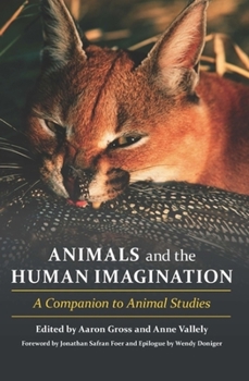 Hardcover Animals and the Human Imagination: A Companion to Animal Studies Book
