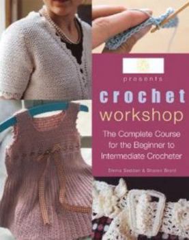 Spiral-bound Crochet Workshop: The Complete Course for the Beginner to Intermediate Crocheter Book