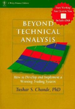 Hardcover Beyond Technical Analysis: Developing, Testing and Implementing a Winning Trading System Book