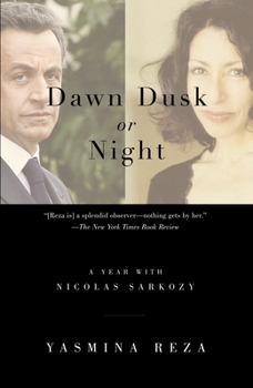 Paperback Dawn Dusk or Night: A Year with Nicolas Sarkozy Book