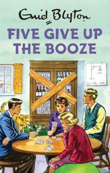Hardcover Five Give Up the Booze (Enid Blyton for Grown Ups) Book