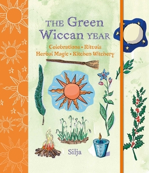Hardcover The Green Wiccan Year: Celebrations, Rituals, Herbal Magic, and Kitchen Witchery Book