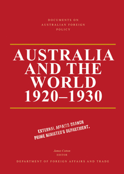 Documents on Australian Foreign Policy: Australia and the World, 1920-1930 - Book  of the Documents on Australian foreign policy