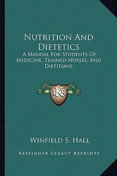 Paperback Nutrition And Dietetics: A Manual For Students Of Medicine, Trained Nurses, And Dietitians Book