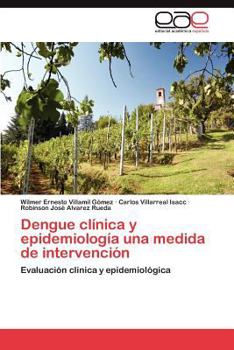 Dengue clínica y epidemiología una medida de intervención: Evaluación clínica y epidemiológica