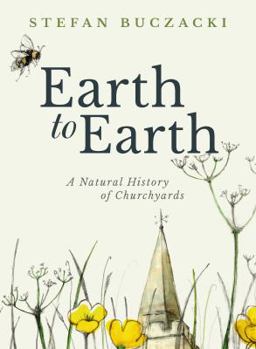 Hardcover Earth to Earth: A Natural History of Churchyards Book