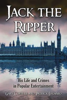 JACK THE RIPPER: His Life and Crimes in Popular Entertainment