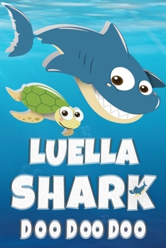 Luella: Luella Shark Doo Doo Doo Notebook Journal For Drawing or Sketching Writing Taking Notes, Custom Gift With The Girls Name Luella