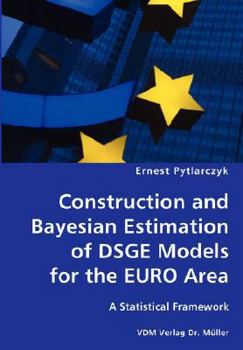 Paperback Construction and Bayesian Estimation of DSGE Models for the EURO Area- A Statistical Framework Book