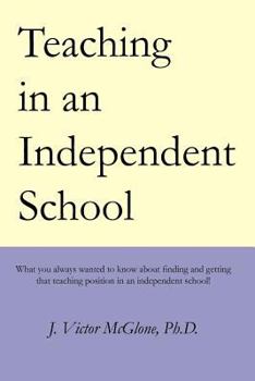 Paperback Teaching in an Independent School: What you always wanted to know about finding and getting that teaching position in an independent school Book