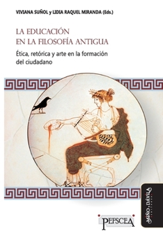 Paperback La educación en la filosofía antigua: Ética, retórica y arte en la formación del ciudadano [Spanish] Book