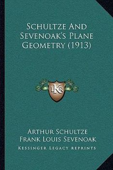 Paperback Schultze And Sevenoak's Plane Geometry (1913) Book