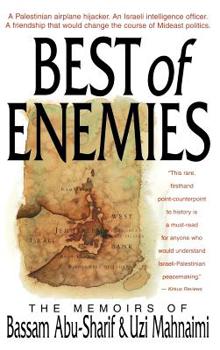 Hardcover The Best of Enemies: Memoirs of Bassam Abu-Sharif and Uzi Mahnaimi Book