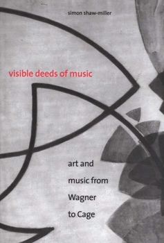 Paperback Visible Deeds of Music: Art and Music from Wagner to Cage Book